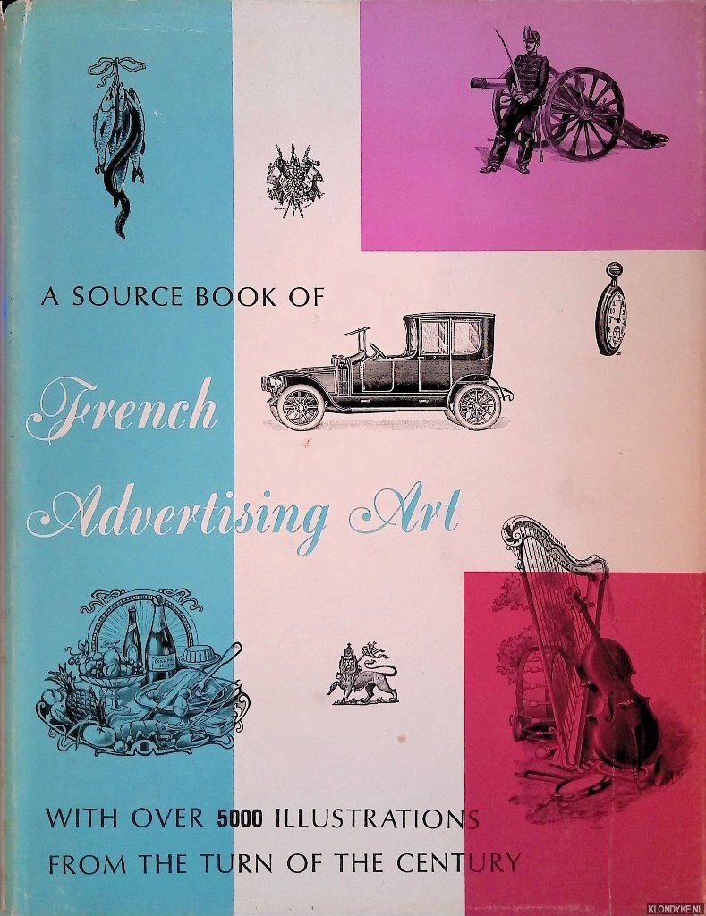 Zucker, Irving (compiled by) - A Source Book of French Advertising Art. With over 5000 illustrations from the turn of the century