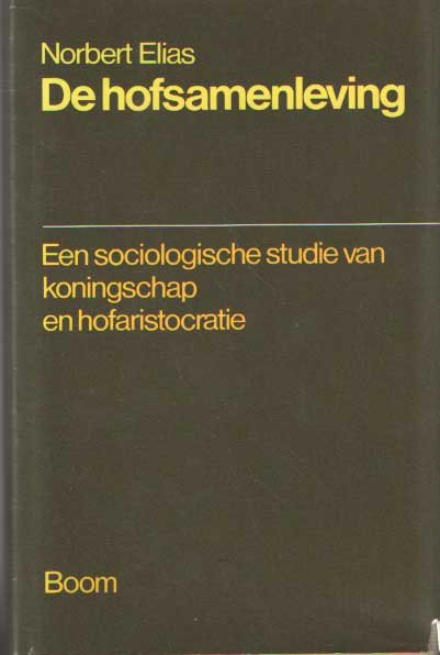 Elias, Norbert - De hofsamenleving. Een sociologische studie van koningschap en hofaristocratie