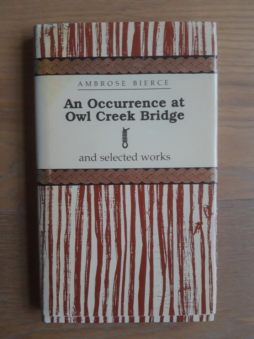 Bierce, Ambrose - An occurrence at Owl Creek Bridge, and selected works