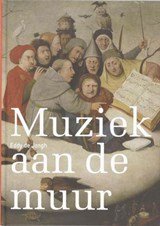 Muziek aan de muur - muzikale voorstellingen in de Nederlanden (1500-1700)