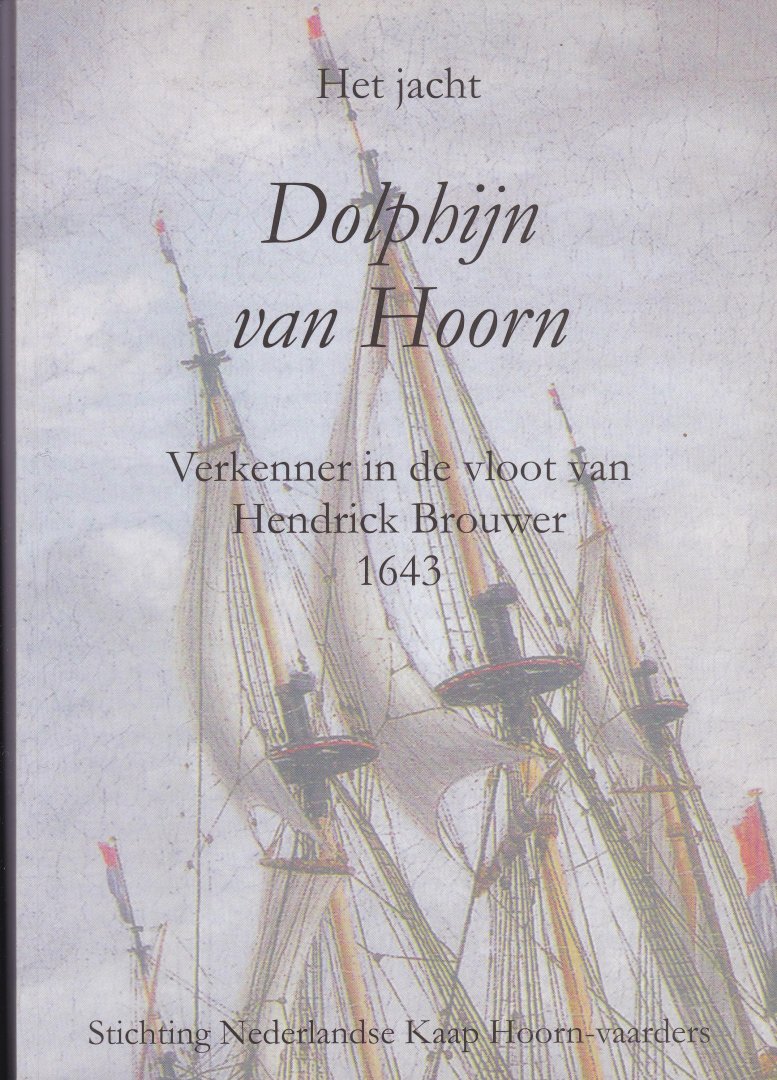 Loon, J. van - Het jacht Dolphijn van Hoorn . Verkenner in de vloot van Hendrick Brouwer in 1643