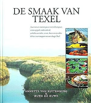 Ruitenburg , Annette Van. [ ISBN 9789077926048  ] 4618 ( De boekenlegger is ook aanwezig . Met 2 leeslinten . ) - De Smaak van Texel . ( Een natuurlijk kookboek, met meer dan 150 prachtige recepten, die zijn voorzien van foto's en worden afgewisseld met wetenswaardigheden over de vele culinaire specialiteiten van bet eiland. Het verslag van de zoektocht naar -
