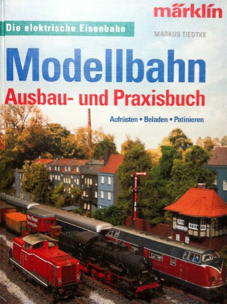 Tiedtke, Markus - Modellbahn Ausbau- und Praxisbuch