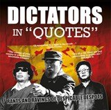 Dictators in Quotes - Rants and Ravings of Despicable Despots