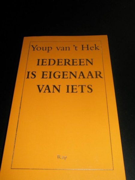 Hek, Youp van 't - Iedereen is eigenaar van iets
