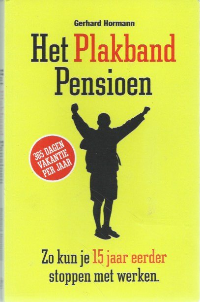 Hormann, Gerhard - Het plakband pensioen / een praktische handleiding om 15 jaar eerder te stoppen met werken