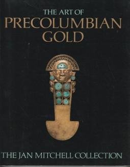 JONES, JULIE (edited by) - The art of precolumbian gold. The Jan Mitchell collection