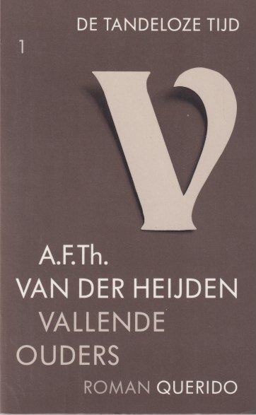 Heijden, A. F. Th. van der - Vallende ouders - De tandeloze tijd 1