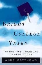 Matthews, Anne - Bright college years : inside the American campus today.