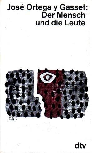 Gasset, Jose Ortega y - Der Mensch und die Leute