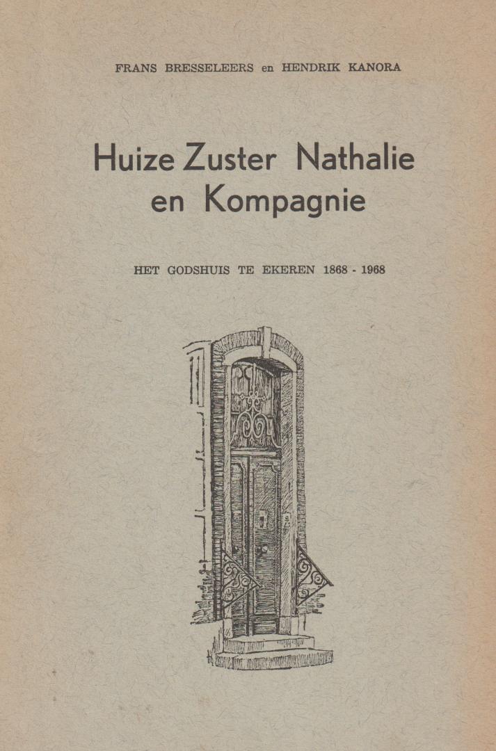 Bresseleers Frans & Kanora Hendrik - Huize Zuster Nathalie en Kompagnie. Het godshuis te Ekeren 1868-1968