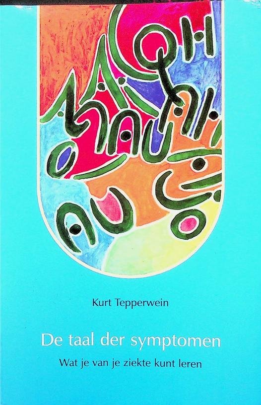 Tepperwein, Kurt - De taal der symptomen. Wat je van je ziekte kunt leren