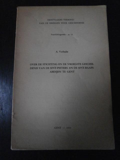 A. Verhulst - Over de Stichting en de Vroegste Geschiedenis van de Sint-Pieters- en de Sint-Baafsabdijen te Gent