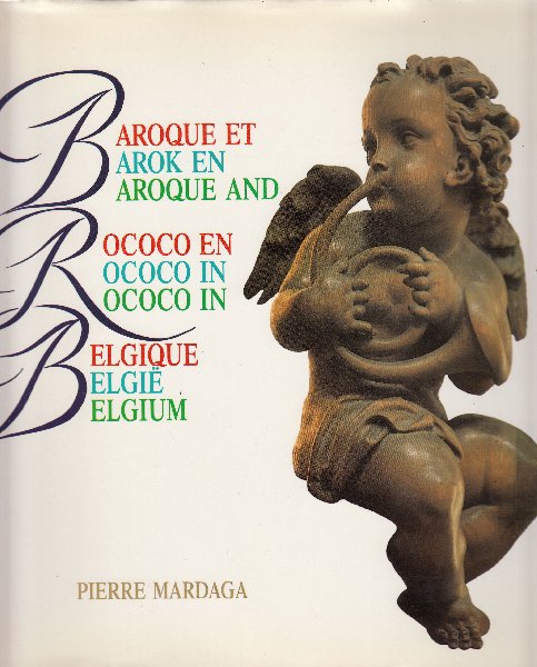 Mardaga, Pierre (Redactie) - Baroque et Rococo en Belgique; Barok en Rococo in België; Baroque and Rococo in Belgium