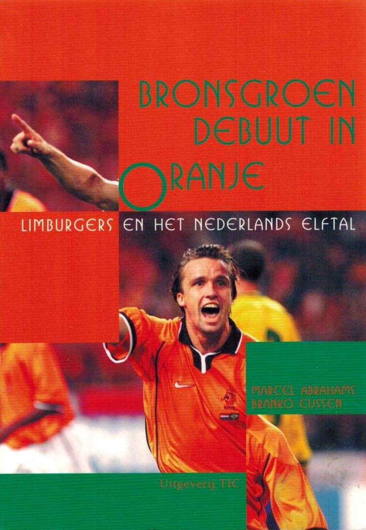 Marcel Abrahms en Branko Eijssen - Bronsgroen debuut in Oranje -Limburgers en het Nederlands Elftal