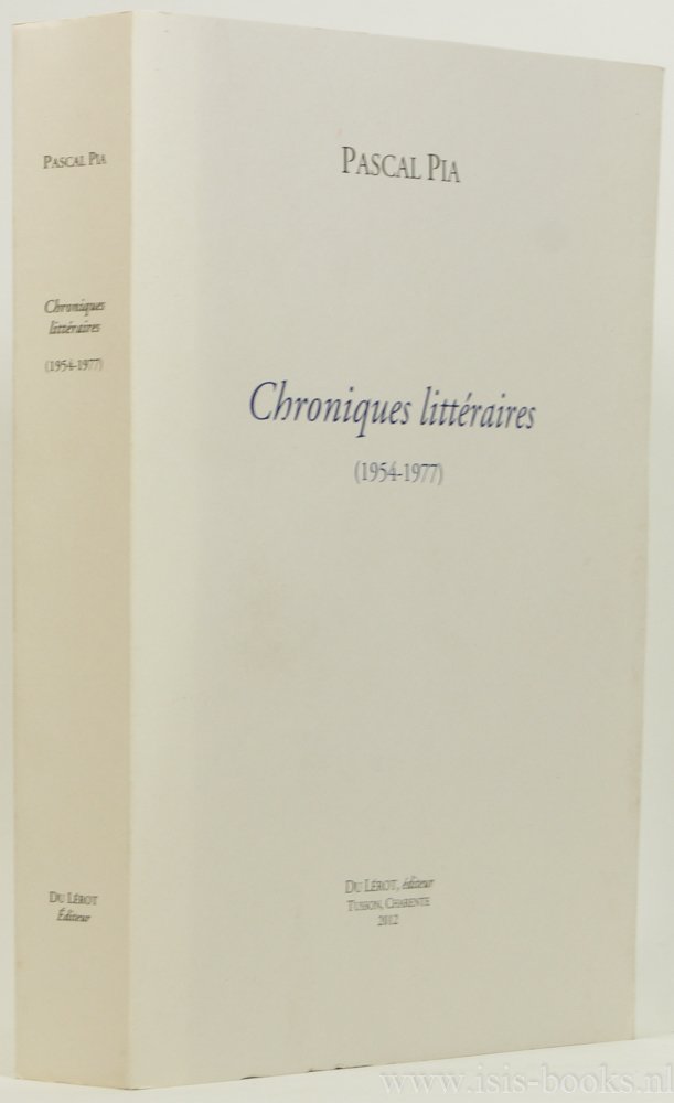PIA, PASCAL - Chroniques littéraires (1954-1977).
