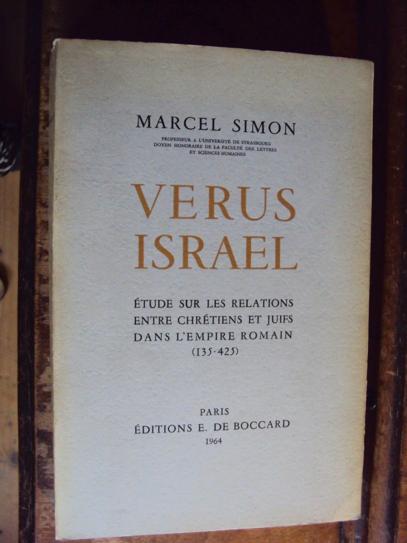 Simon, Marcel - Verus Israel. Étude sur les relations entre chrétiens et juifs dans l'Empire Romain (135-425)