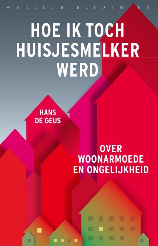 Geus, Hans de - Hoe ik toch huisjesmelker werd