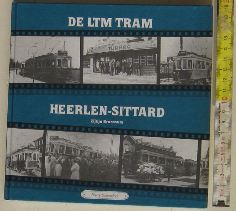 Schreuders, Harry - De LTM tram Heerlen - Sittard : Zijlijn Brunssum. ( = Deel 2 : met ruim 90 historische foto's )