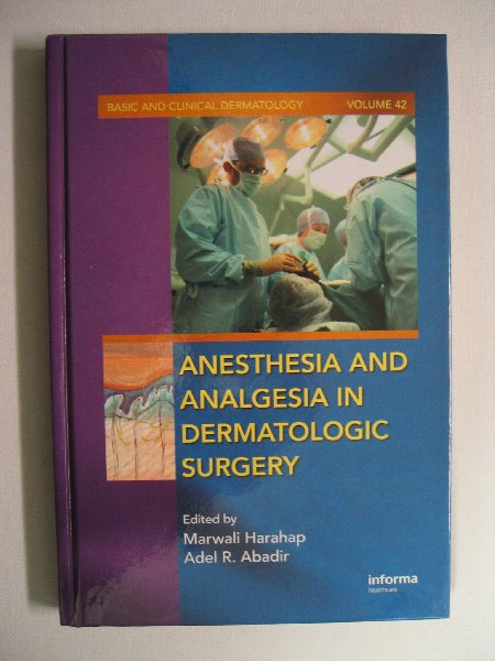 Harahap, Marwali en Adel R.Abadir - Anesthesia and analgesia in dermatologic surgery