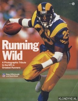 Riffenburgh, Beau - Running wild: a photographic tribute to the NFL's greatest runners