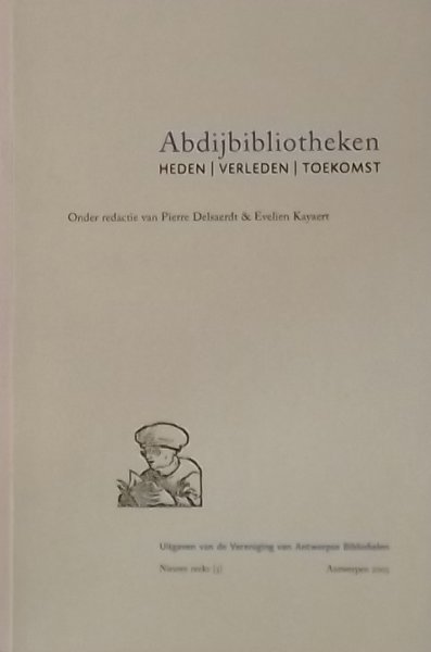 delsaerdt, Pierre. / Kayaert, Evelien. (red.) - Abdijbibliotheken heden verleden en toekomst