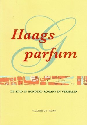 Janne van der Vegt e.a. - Haags parfum. De stad in honderd romans en verhalen