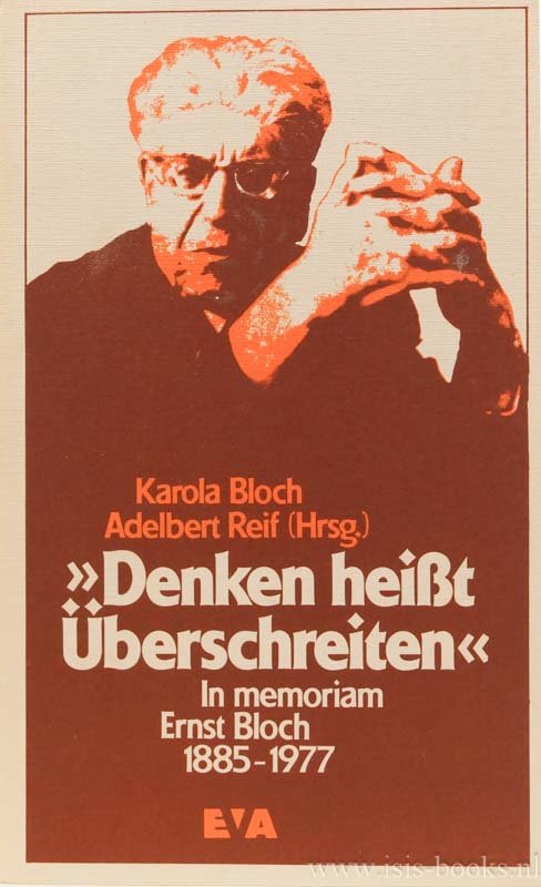 BLOCH, E., BLOCH, K., REIF, A., (HRSG.) - Denken heißt Überschreiten. In Memoriam Ernst Bloch 1885-1977.
