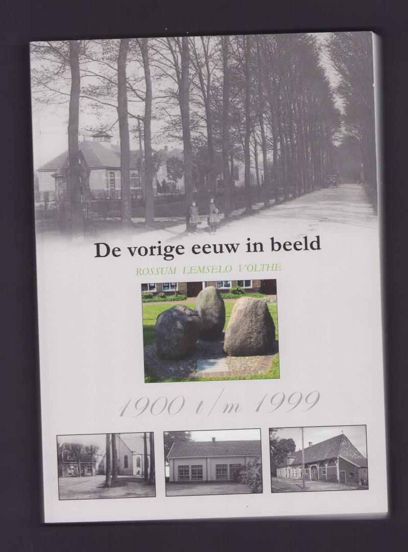 Gerard Voorpostel, Paul Vos, Ben Deterink - De vorige eeuw in beeld. Rossum Lemselo Volthe 1900 tm 1999