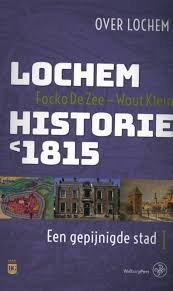 Zee, Focko de, Klein, Wout - Lochem - Historie 1815 ; een gepijnigde stad