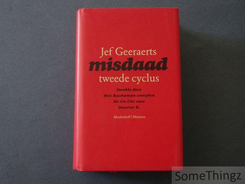 Jef Geeraerts. - Misdaad - Tweede cyclus. Double-face / Het Rashomon-complex / De Cu Chi case / Dossier K.