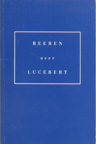 Beeren, Wim - Beeren over Lucebert.
