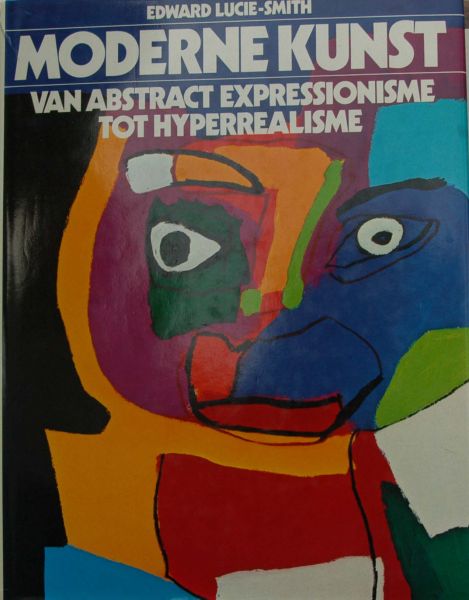 Edward Lucie-Smit - Moderne Kunst van abstract expressionisme tot Hyperrealisme