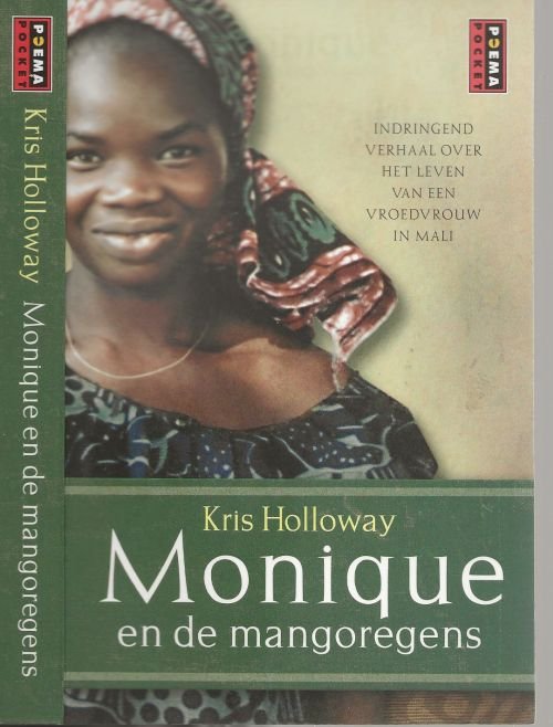 Holloway, Kris  Vertaling Hans Verbeek  Omslagontwerp Wouter van der Struys  met dank aan Lilly Pereira - Monique en de Mangoregens - Het leven van een Vroedvrouw in Mali