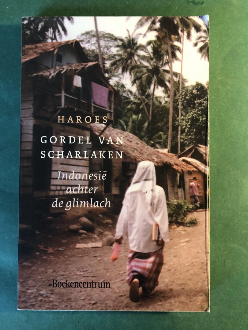 Haroes - Gordel van scharlaken; Indonesië achter een glimlach