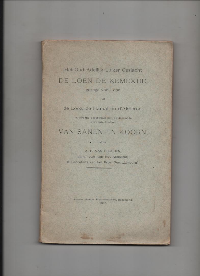 Beurden, A.F. van - Het Oud-Adellijk Luiker Geslacht De Loen De Kemexhe gezegd van Loon uit de Looz, de Hamal en d'Alsteren, in verband beschouwd met de daarmede verwante families Van Sanen en Koorn.