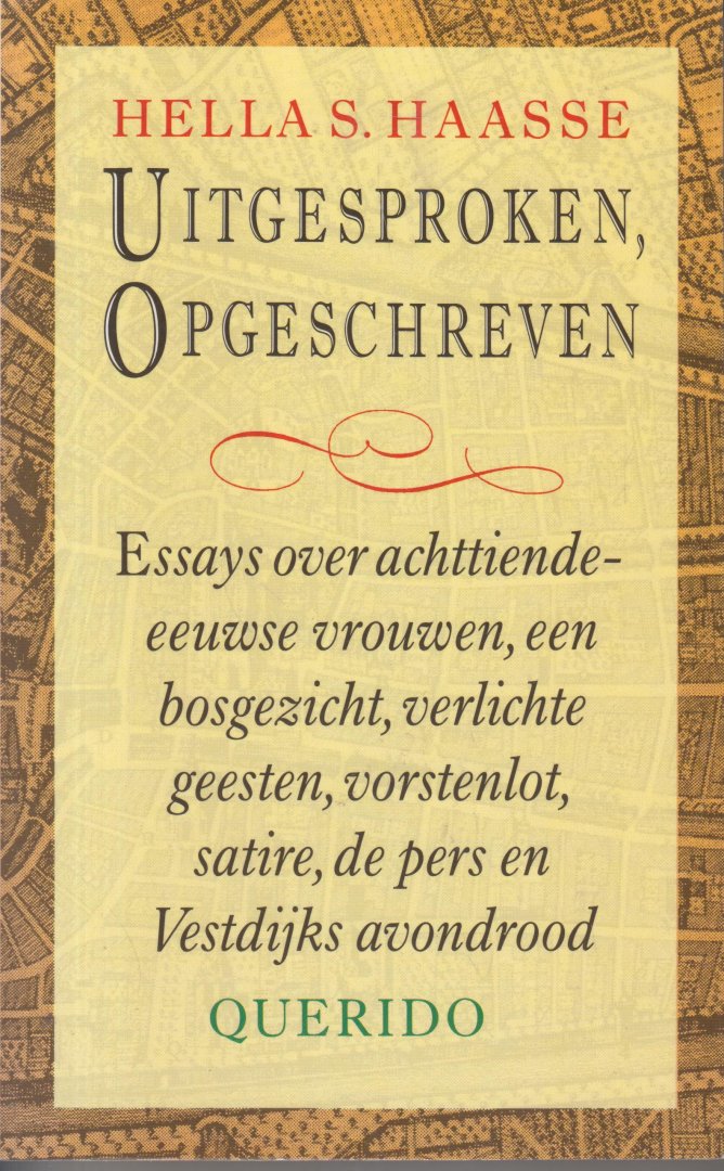 Haasse ( = H.S. van Leleyveld-Haasse (Batavia 2 February 1918 - Amsterdam 29 September 2011), Hélène "Hella" Serafia - Uitgesproken, opgeschreven - Essays over achttiende-eeuwse vrouwen, een bosgezicht, verlichte geesten, vorstenlot, satire, de pers en Vestdijks avondrood