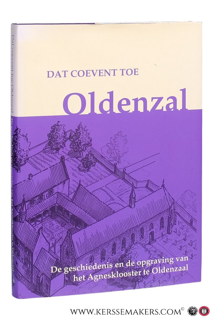 Hinke, Jan / Yvette Hoitink / Evert Ulrich. - Dat coevent toe Oldenzal. De geschiedenis en opgraving van het Agnesklooster te Oldenzaal.