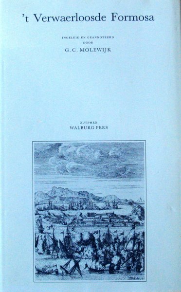 Molewijk, G.C. - 't Verwaerloosde Formosa | Geannoteerde heruitgave van 1675