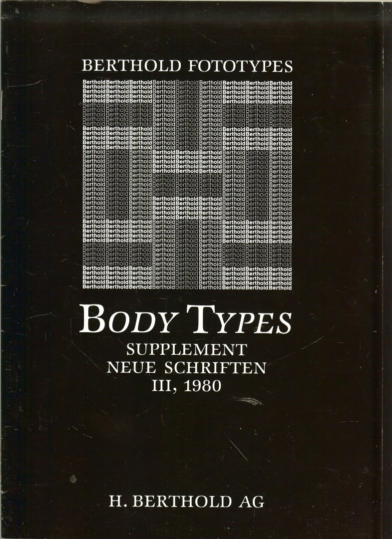 Berthold, Redaktie - Berthold Fototypes. Body Types Supplement Neue Schriften III, 1980.