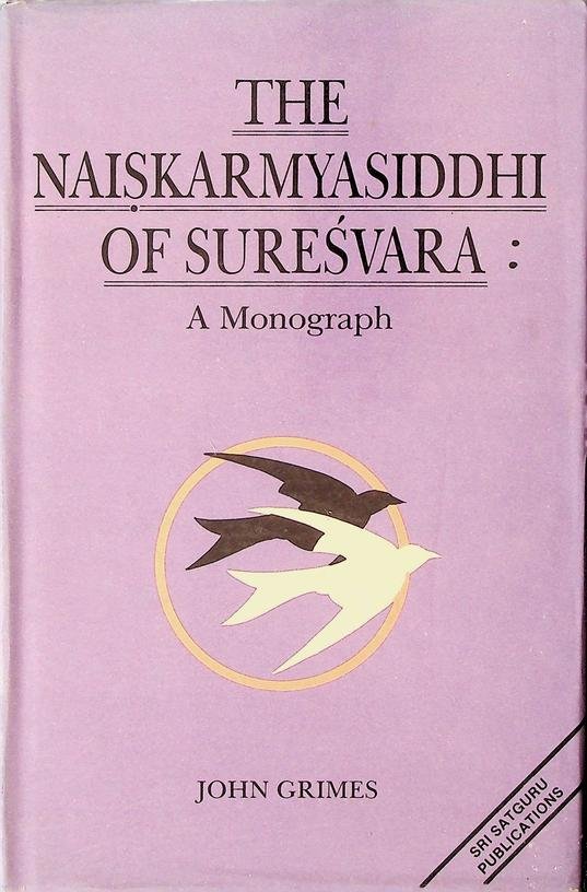 Grimes, John - The Naiskarmyasiddhi of Suresvara: a Monograph