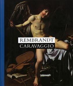 BULL, DUNCAN. - Rembrandt Caravaggio. [ Dutch edition ]
