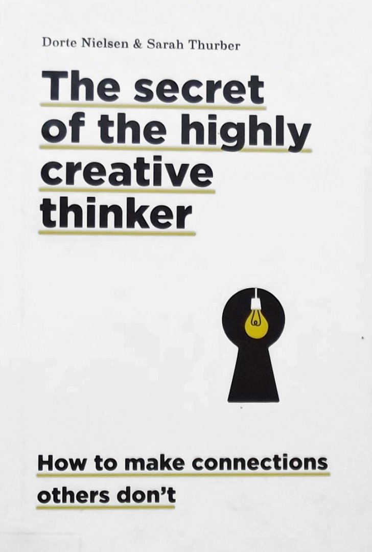 Dorte Nielsen. / SaraThurber. - The Secret of the Highly Creative Thinker / how to make connections others don't