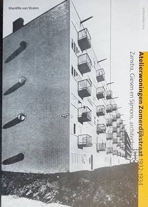 STRALEN, MARIëTTE VAN. - Atelierwoningen Zomerdijkstraat 1932 - 1934. Zanstra, Giesen en Sijmons, architecten.