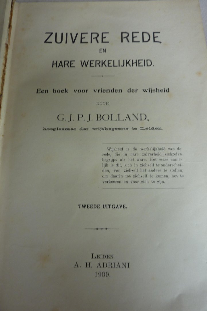BOLLAND, G.J.P.J. - ZUIVERE REDE EN HARE WERKELIJKHEID/EEN BOEK VOOR VRIENDEN DER WIJSHEID BOLLAND, G.J.P.J. - ZUIVERE REDE EN HARE WERKELIJKHEID/EEN BOEK VOOR VRIENDEN DER WIJSHEID