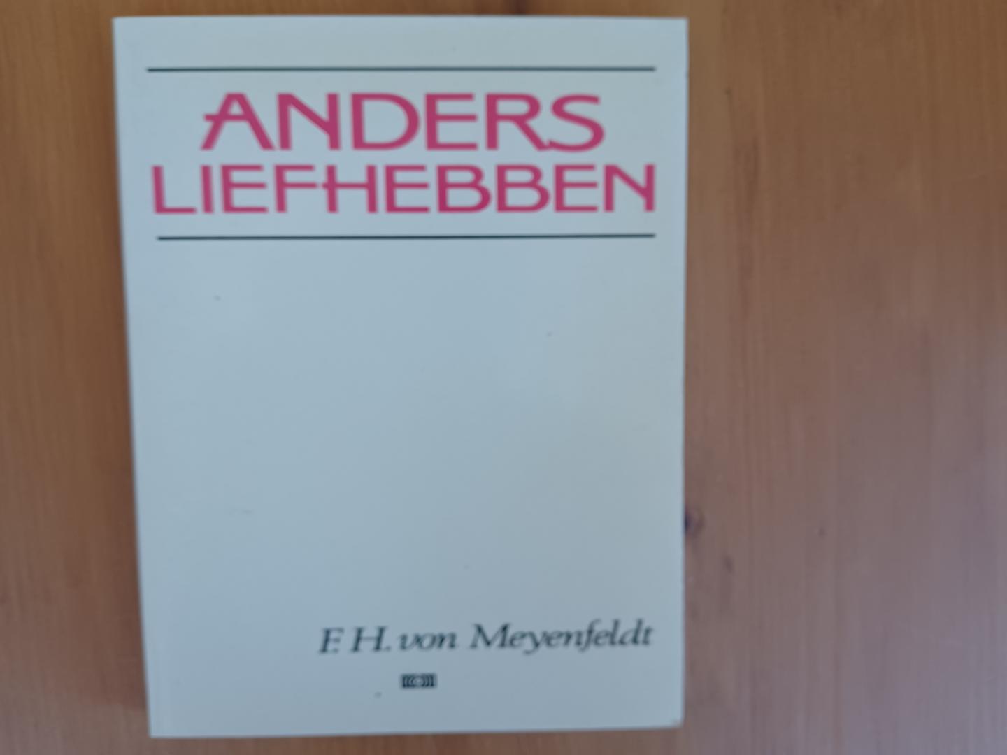 Meyenfeldt, F.H. von - Anders liefhebben