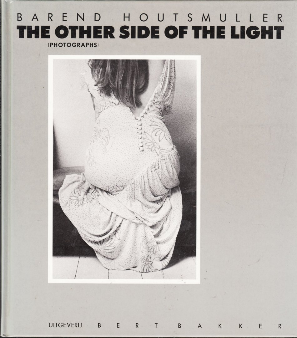 Houtsmuller, Barend; Verbogt, Thomas - The other side of the light (photographs)