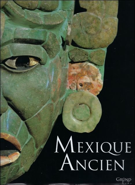 Maria Longhena,  Marie-Paule Duverne - Mexique ancien : Histoire et culture des Mayas, Aztèques et autres peuples précolombiens