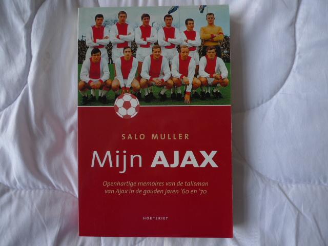 Muller, L. - Mijn Ajax / openhartige memoires van de talisman van Ajax in de gouden jaren   60 en   70