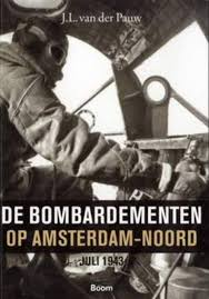 Pauw, J.L.van der - De Bombardementen op Amsterdam-Noord, juli 1943